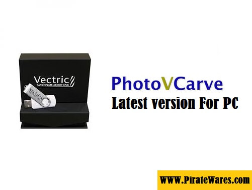 Vectric PhotoVCarve V1.102 Download + Key Full Activated 2023