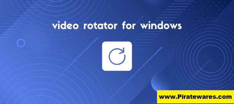Video Rotator 5.0.0 Serial Key Free Download Here [2023]
